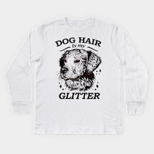 Dog hair is my glitter Kids Long Sleeve T-Shirt